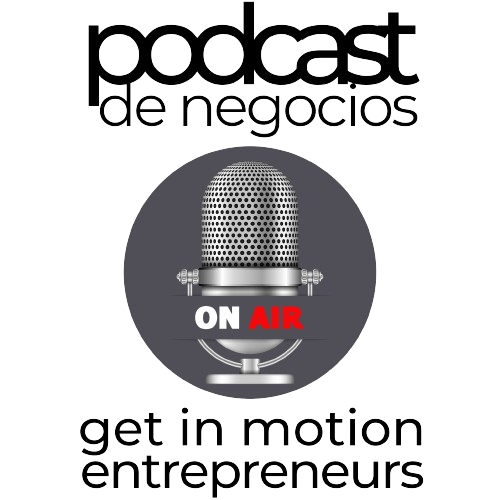 podcast de negocios<br />
get in motion entrepreneurs
