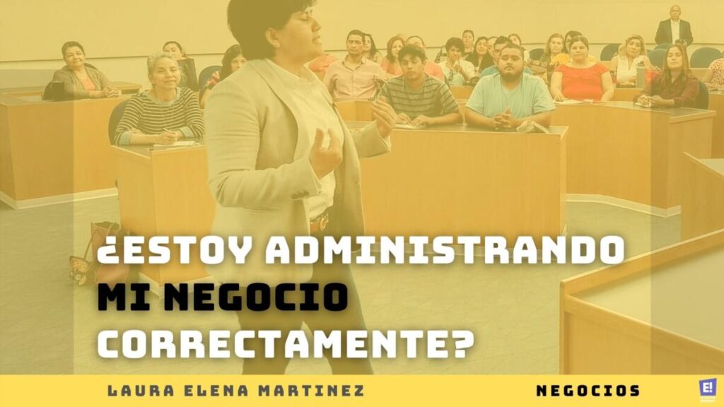 ¿Como saber si estoy administrando mi negocio correctamente?