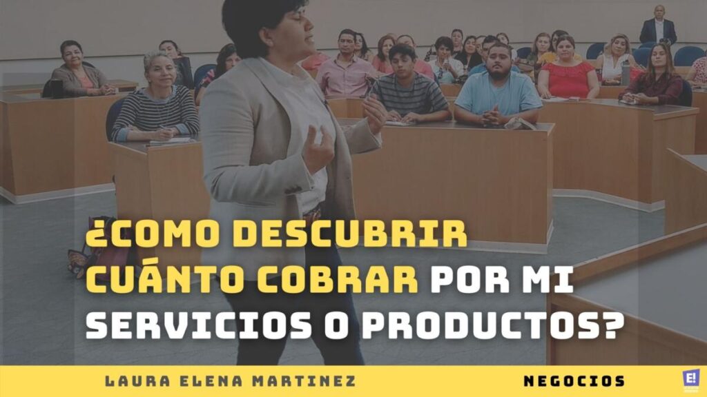 ¿Como descubrir cuánto cobrar por mi servicios o productos?