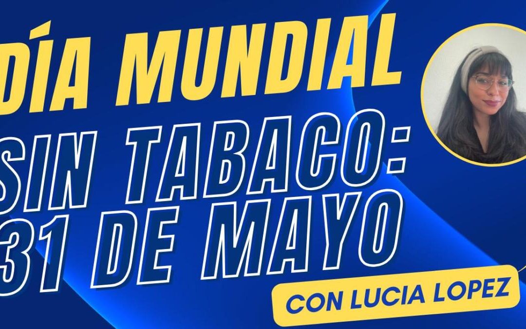 Día Mundial Sin Tabaco: Un Llamado a la Conciencia y la Acción