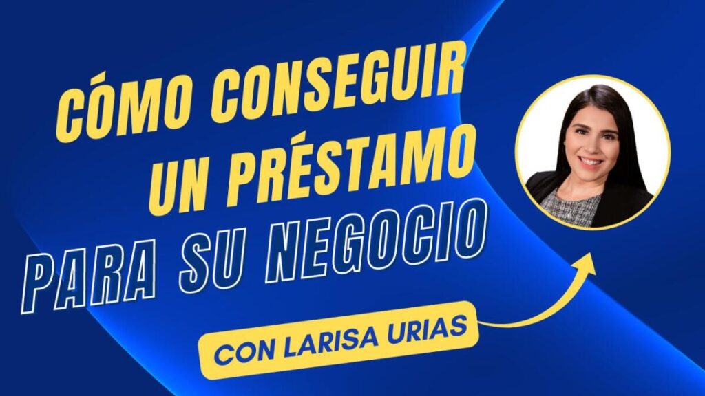 ¿Cómo conseguir un préstamo para su negocio?