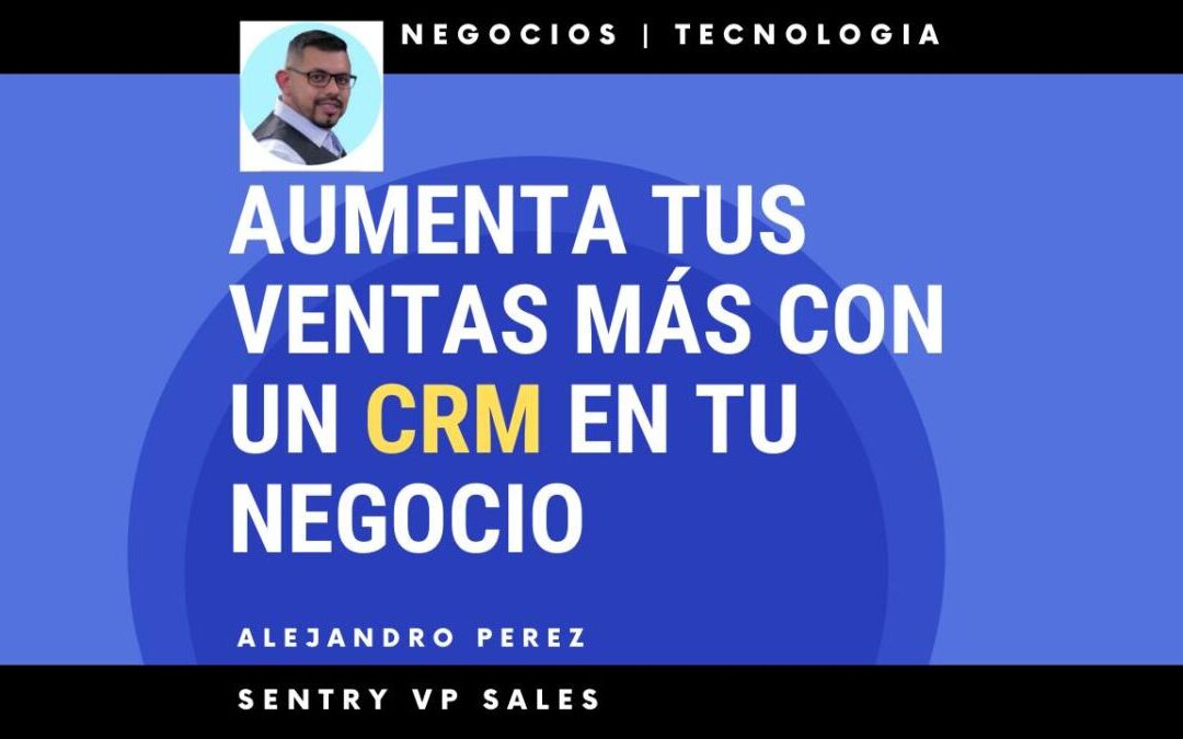 ¿Qué es un CRM y por qué tu negocio lo necesita?