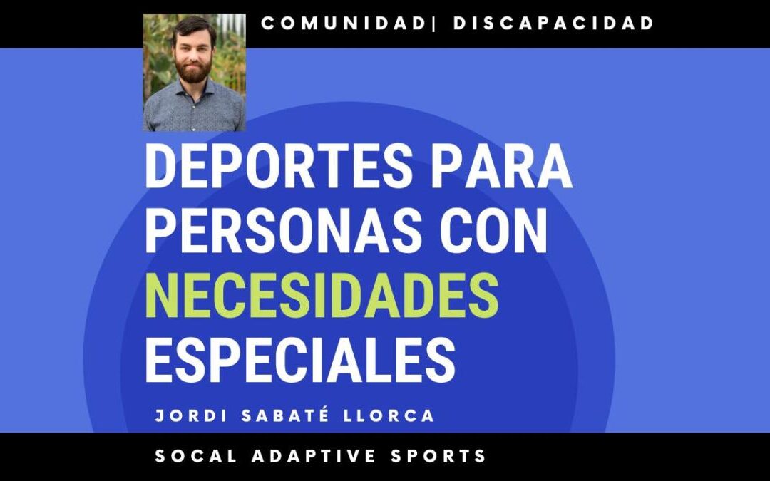 Deportes Adaptativos: Fomentando la Inclusión y el Bienestar de las Personas con Discapacidad en SoCal