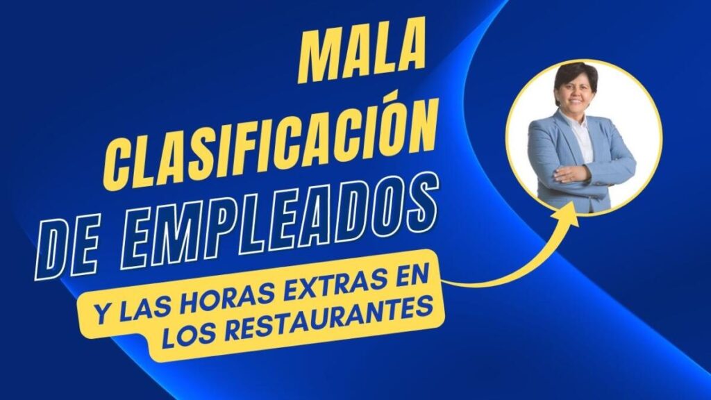 Cómo Evitar la Misclassification de Empleados en Restaurantes y Cumplir con las Normas Legales