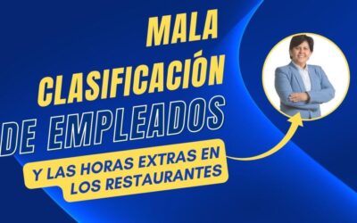 Cómo Evitar la Misclassification de Empleados en Restaurantes y Cumplir con las Normas Legales