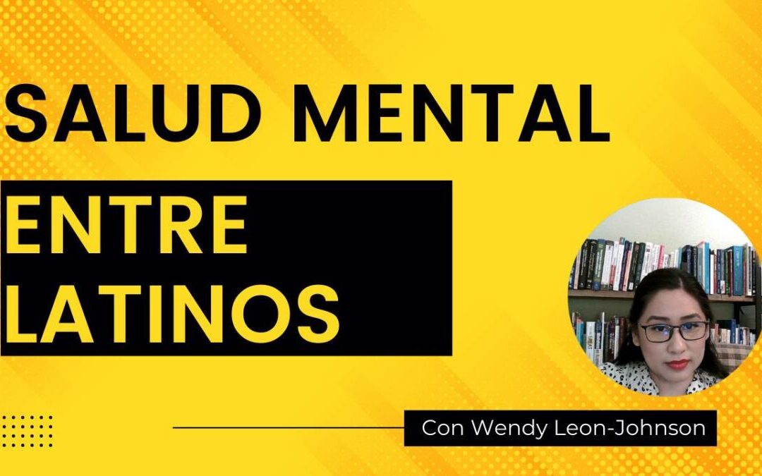 La Importancia de la Salud Mental: Recursos y Consejos para la Comunidad Latina