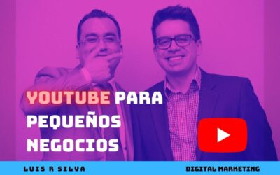 YouTube para Pequeños Negocios: Cómo Usarlo para Crecer Tu Empresa